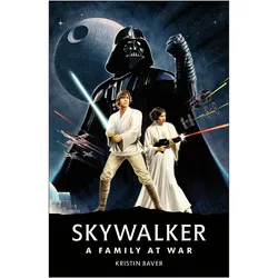 Star Wars Skywalker - A Family At War, Kinderbücher von Kristin Baver