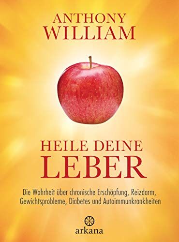 Anthony William - Heile deine Leber: Die Wahrheit über chronische Erschöpfung, Reizdarm, Gewichtsprobleme, Diabetes und Autoimmunkrankheiten - Preis vom 11.10.2026 15:43:13 h