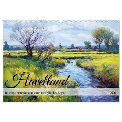 Havelland - Impressionistische Visionen einer idyllischen Region (Wandkalender 2026 DIN A3 quer), CALVENDO Monatskalender