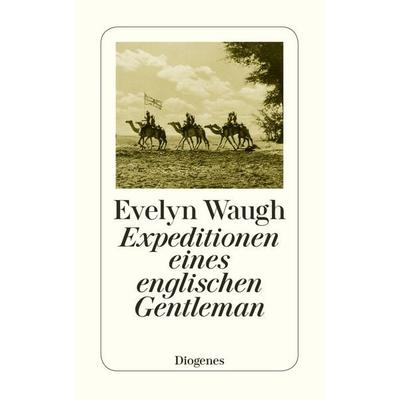 Expeditionen eines englischen Gentleman, Taschenbuch von Evelyn Waugh, Diogenes Verlag AG