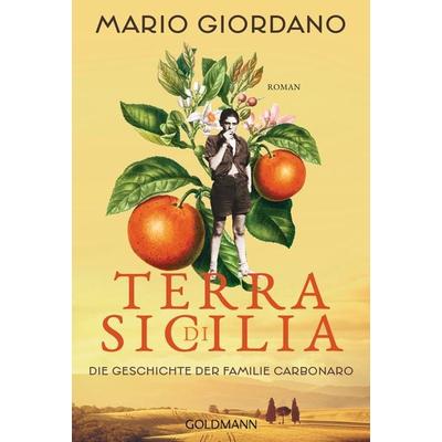 Terra di Sicilia. Die Geschichte der Familie Carbonaro, Taschenbuch von Mario Giordano, Goldmann
