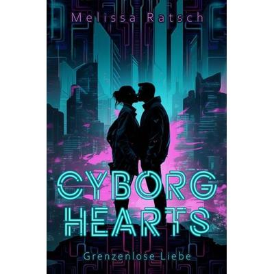 Cyborg Hearts, Taschenbuch von Melissa Ratsch, Tolino media, 978-3-7579-7810-5