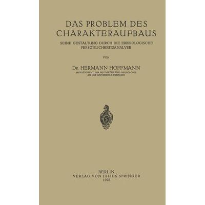Das Problem des Charakteraufbaus, Taschenbuch von Hermann Hoffmann, Springer Berlin, 978-3-642-89864-8