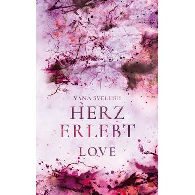 Herz erlebt, Taschenbuch von Yana Svelush, BoD – Books on Demand, 978-3-7543-8403-9