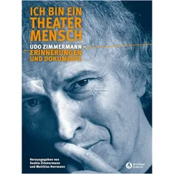 Zimmermann:Ich bin ein Theatermensch, Biografien von Udo Zimmermann, Matthias Herrmann, Saskia Zimmermann