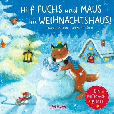 Hilf Fuchs und Maus im Weihnachtshaus!, Gebundene Ausgabe von Susanne Lütje, Verlag Friedrich Oetinger GmbH, 978-3-7512-0195-7