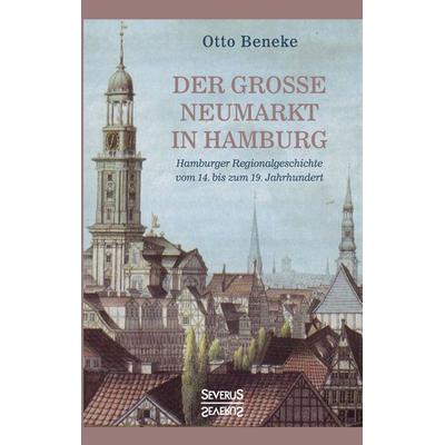 Der große Neumarkt in Hamburg, Taschenbuch von Otto Beneke, Severus Verlag, 978-3-96345-078-5