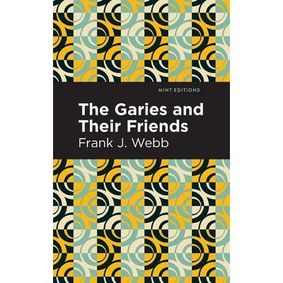 The Garies and Their Friends, Taschenbuch von Frank J. Webb, Mint Editions, 978-1-5132-9594-7