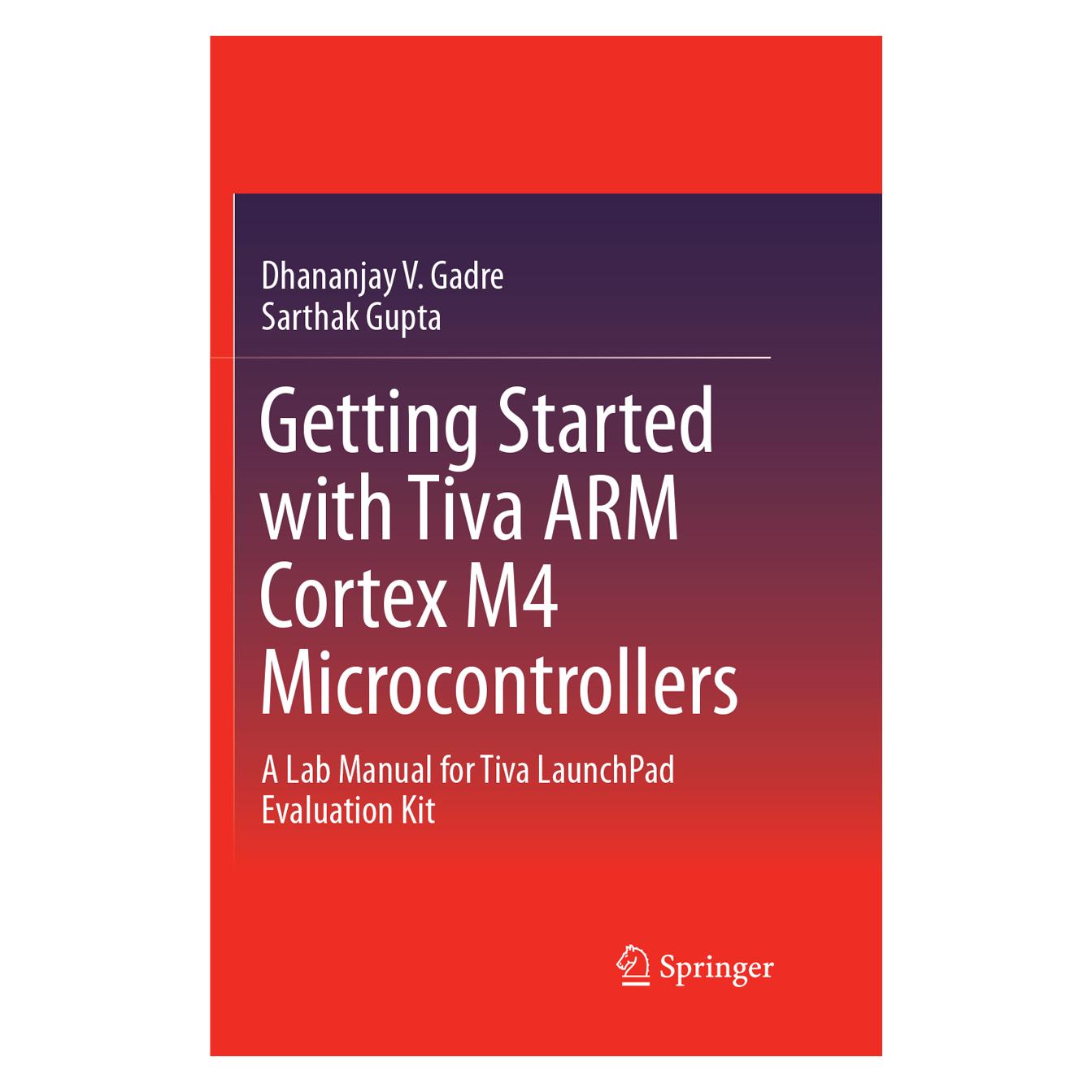 Springer Getting Started with Tiva ARM Cortex M4 Microcontrollers (Englisch, Softcover, Dhananjay V. Gadre, Sarthak Gupta) (56053348)