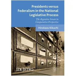 Presidents versus Federalism in the National Legislative Process, Fachbücher von Hirokazu Kikuchi