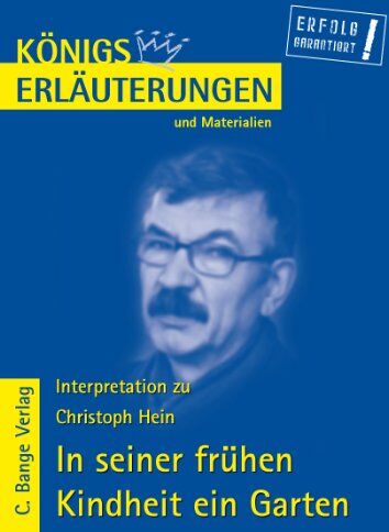 Rüdiger Bernhardt - Königs Erläuterungen und Materialien: Interpretation zu Christoph Hein. In seiner frühen Kindheit ein Garten - Preis vom 13.10.2026 11:25:28 h