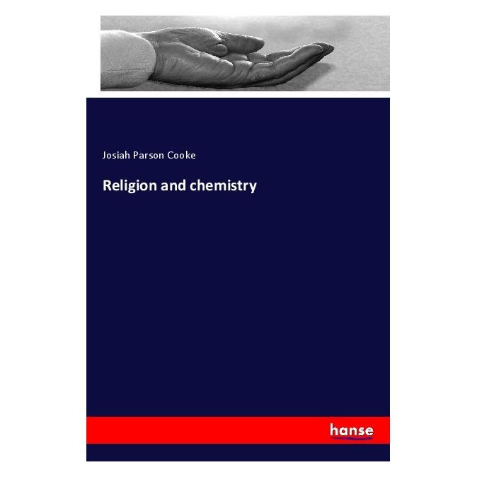 Hansebooks Religion and chemistry (Englisch, Softcover, Josiah Parson Cooke) (56096566)