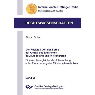 Der Rückzug von der Börse auf Antrag des Emittenten in Deutschland und in Frankreich, Taschenbuch von Florian Schulz, Cuvillier Verlag,