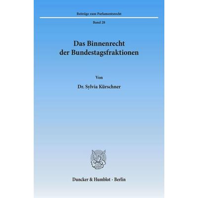 Das Binnenrecht der Bundestagsfraktionen., Taschenbuch von Sylvia Kürschner, Duncker & Humblot, 978-3-428-08126-4