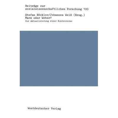 Marx oder Weber?, Taschenbuch von Stefan Böckler, VS Verlag für Sozialwissenschaften, 978-3-531-11905-2