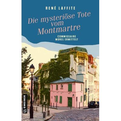Die mysteriöse Tote vom Montmartre, Taschenbuch von René Laffite, Gmeiner-Verlag, 978-3-8392-0774-1
