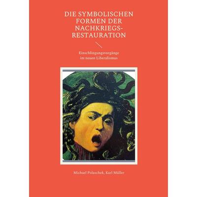 Die symbolischen Formen der Nachkriegs-Restauration, Taschenbuch von Michael Polaschek,Karl Müller, BoD – Books on Demand, 978-3-696-76277-3