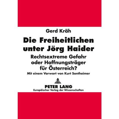 Die Freiheitlichen unter Jörg Haider, Taschenbuch von Gerd Kräh, Peter Lang GmbH, Internationaler Verlag der Wissenschaften, 978-3-631-30374-0