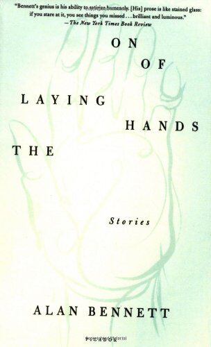 Alan Bennett - The Laying on of Hands: Stories - Preis vom 30.09.2026 09:01:18 h