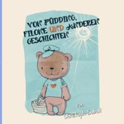 Von Püdding, Filone und anderen Geschichten, Taschenbuch von Christoph Soboll, Epubli, 978-3-7450-6561-9