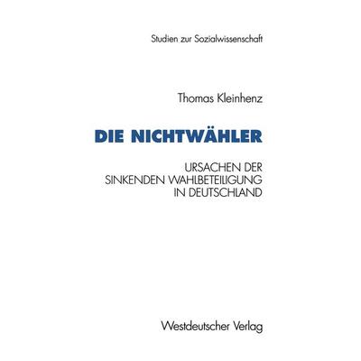 Die Nichtwähler, Taschenbuch von Thomas Kleinhenz, VS Verlag für Sozialwissenschaften, 978-3-531-12711-8