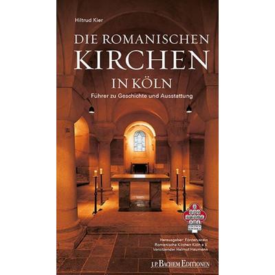 Die Romanischen Kirchen in Köln, Paperback von Hiltrud Kier, J. P. Bachem Editionen