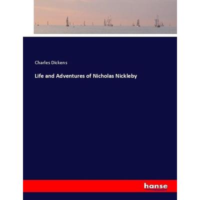 Life and Adventures of Nicholas Nickleby, Taschenbuch von Charles Dickens, Hansebooks, 978-3-348-02149-4