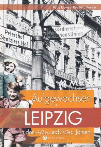 Petra Mewes - Aufgewachsen in Leipzig in den 40er & 50er Jahren - Preis vom 11.10.2026 15:43:13 h