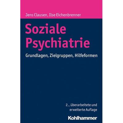 Soziale Psychiatrie, Taschenbuch von Jens Clausen,Ilse Eichenbrenner, Kohlhammer, 978-3-17-029310-6