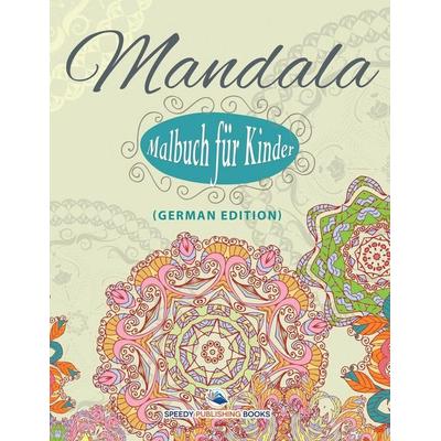Mandala-Malbuch für Kinder (German Edition), Taschenbuch von Speedy Publishing Llc, Speedy, 978-1-68212-446-8