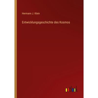 Entwicklungsgeschichte des Kosmos, Taschenbuch von Hermann J. Klein, Outlook, 978-3-368-49556-5