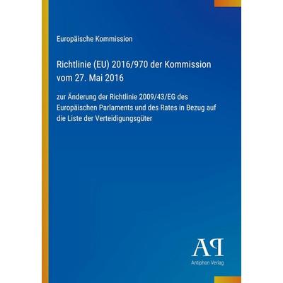 Richtlinie (EU) 2016/970 der Kommission vom 27. Mai 2016, Taschenbuch von Europäische Kommission, Antiphon Verlag, 978-3-387-99532-9