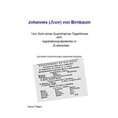 Johannes (Jean) von Birnbaum 05.2014 Vom Sohn eines Queichheimer Tagelöhners zum Appellationspräsidenten in Zweibrücken, Taschenbuch von Rainer