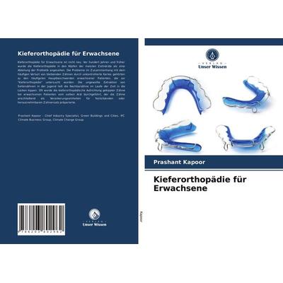 Kieferorthopädie für Erwachsene, Taschenbuch von Prashant Kapoor, Verlag Unser Wissen, 978-620-3-80296-2