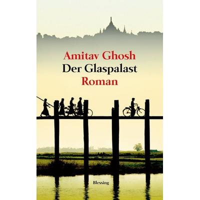 Der Glaspalast, Taschenbuch von Amitav Ghosh, Blessing, 978-3-89667-818-8