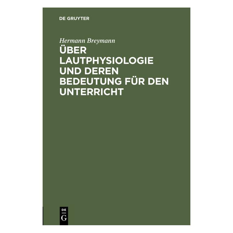 De Gruyter Breymann:Ãber Lautphysiologie und deren (Deutsch, Hardcover, Hermann Breymann) (67826528)