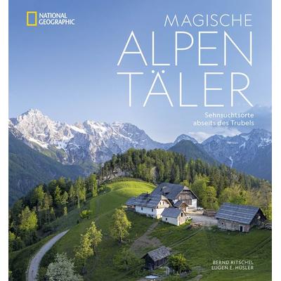 Magische Alpentäler, Gebundene Ausgabe von Eugen E. Hüsler, National Geographic Deutschland, 978-3-86690-730-0