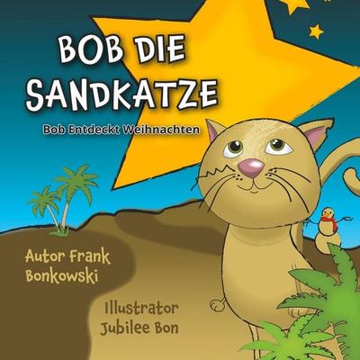 Bob die Sandkatze, Taschenbuch von Frank Bonkowski,Jubilee Bonkowski, BoD – Books on Demand, 978-3-7526-0527-3