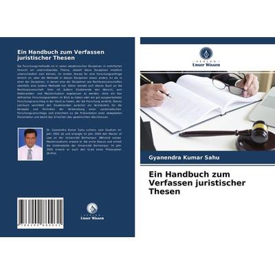 Ein Handbuch zum Verfassen juristischer Thesen, Taschenbuch von Gyanendra Kumar Sahu, Sciencia Scripts, 978-620-0-88003-1