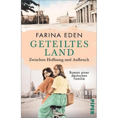 Geteiltes Land – Zwischen Hoffnung und Aufbruch, Taschenbuch von Farina Eden, Piper Taschenbuch