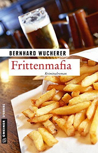 Bernhard Wucherer - Frittenmafia: Kriminalroman (Kriminalromane im GMEINER-Verlag) - Preis vom 19.10.2026 19:33:35 h