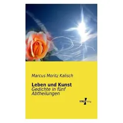 Leben und Kunst, Belletristik von Marcus M. Kalisch