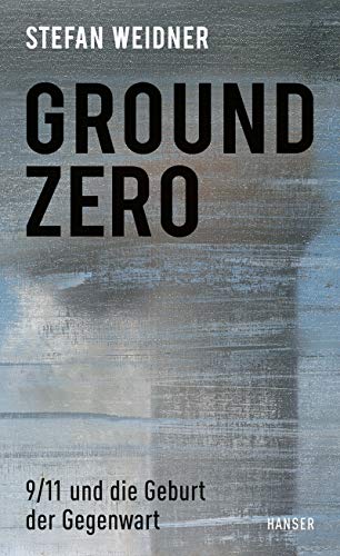Stefan Weidner - Ground Zero: 9/11 und die Geburt der Gegenwart - Preis vom 02.10.2026 23:42:20 h