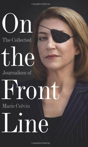 Marie Colvin - On the Front Line: The Collected Journalism of Marie Colvin 1986-2012 - Preis vom 30.09.2026 09:01:18 h