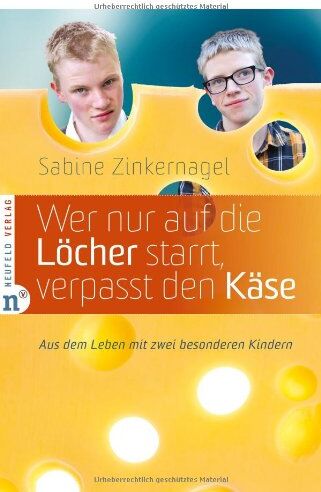 Sabine Zinkernagel - Wer nur auf die Löcher starrt, verpasst den Käse: Aus dem Leben mit zwei besonderen Kindern - Preis vom 19.10.2026 19:33:35 h