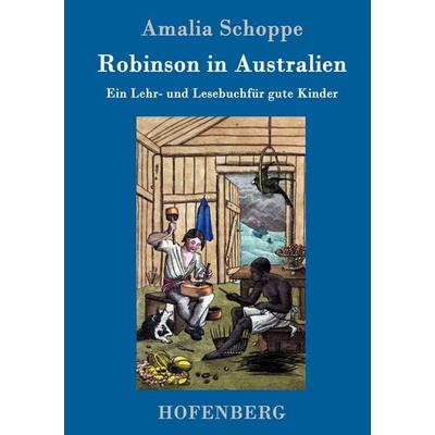 Robinson in Australien, Gebundene Ausgabe von Amalia Schoppe, Hofenberg, 978-3-7437-0545-6