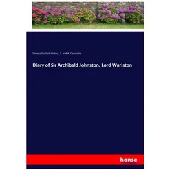 Diary of Sir Archibald Johnston, Lord Wariston, Belletristik von Society Scottish History, T and A Constable