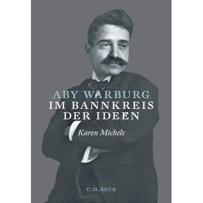 Aby Warburg, Gebundene Ausgabe von Karen Michels, C.H. Beck, 978-3-406-57494-8