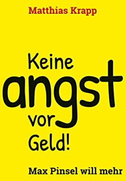 Matthias Krapp - Keine Angst vor Geld: Max Pinsel will mehr - Preis vom 10.10.2026 11:48:34 h