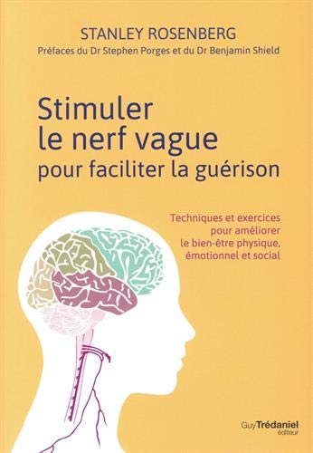 Stanley Rosenberg - Stimuler le nerf vague pour faciliter la guérison : techniques et exercices pour améliorer le bien-être physique, émotionnel et social - Preis vom 02.10.2026 23:42:20 h